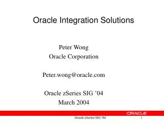Peter Wong Oracle Corporation Peter.wong@oracle Oracle zSeries SIG ’04