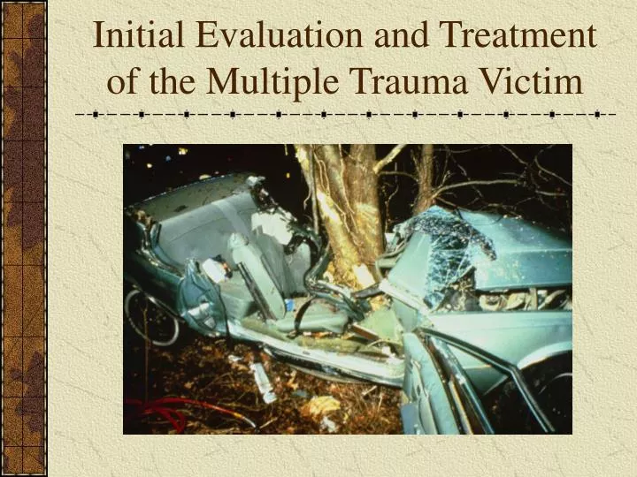 initial evaluation and treatment of the multiple trauma victim