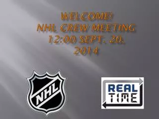 WELCOME! NHL CREW MEETING 12:00 SEPT . 20 , 2014