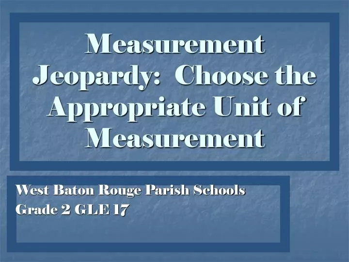measurement jeopardy choose the appropriate unit of measurement