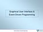 Graphical User Interface &amp; Event-Driven Programming - slide 1