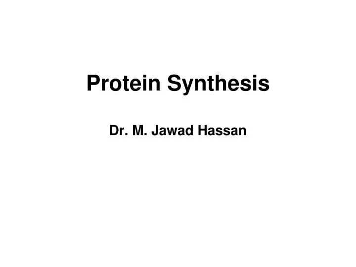 protein synthesis dr m jawad hassan