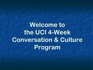 Welcome to the UCI 4-Week Conversation &amp; Culture Program