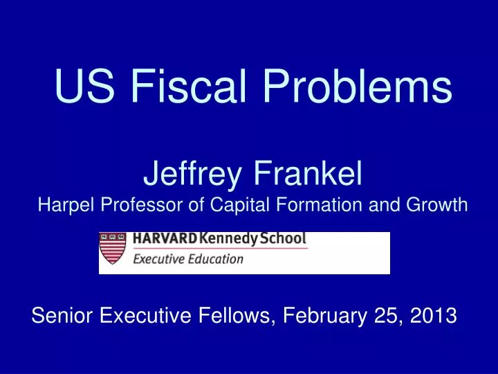 us fiscal problems jeffrey frankel harpel professor of capital formation and growth