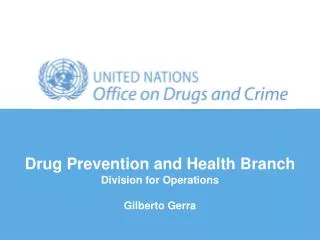 Drug Prevention and Health Branch Division for Operations Gilberto Gerra