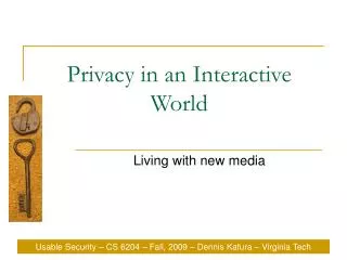 Privacy in an Interactive World