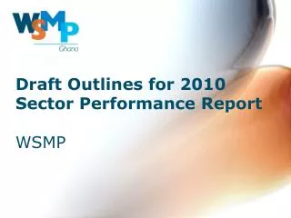 Draft Outlines for 2010 Sector Performance Report WSMP
