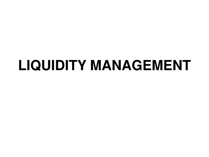 liquidity management
