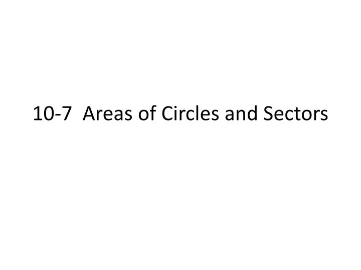 10 7 areas of circles and sectors