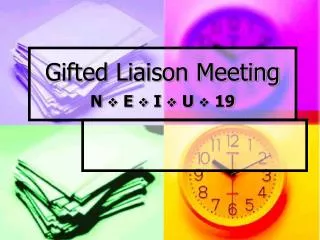 Gifted Liaison Meeting N ? E ? I ? U ? 19