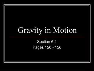 Gravity in Motion