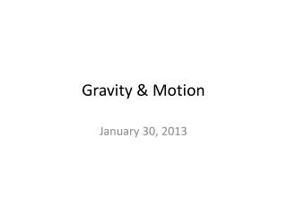 Gravity &amp; Motion