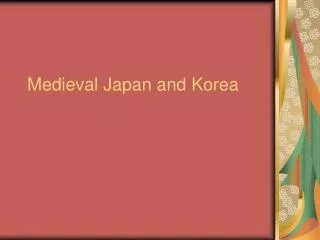 Medieval Japan and Korea