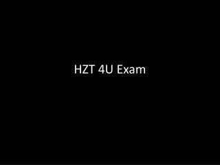 HZT 4U Exam