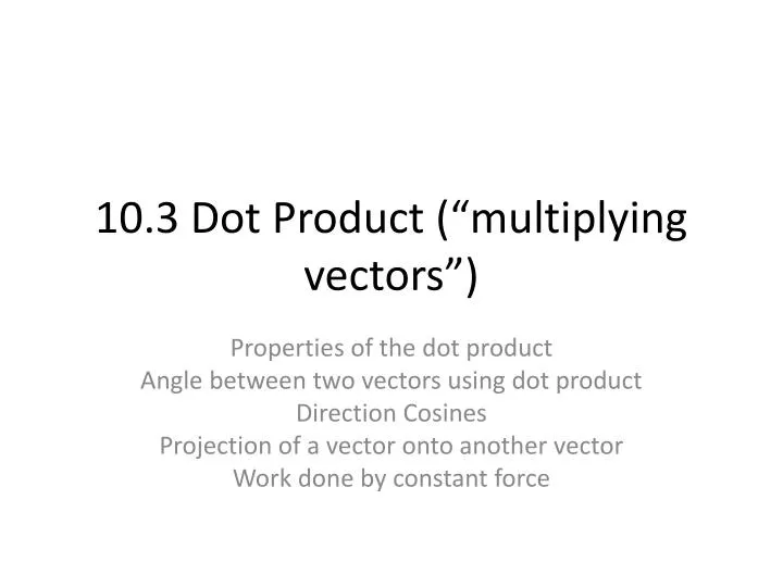10 3 dot product multiplying vectors