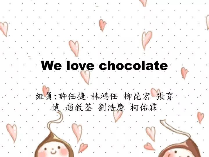 we love chocolate