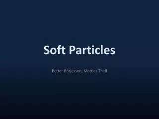 Soft Particles