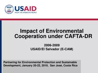 Impact of Environmental Cooperation under CAFTA-DR 2006-2009 USAID/El Salvador (E-CAM)