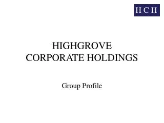 HIGHGROVE CORPORATE HOLDINGS