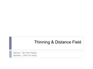 Thinning &amp; Distance Field