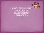 LA MIEL: TIPOS DE MIEL, PROCESOS DE ELABORACIÓN Y EXTRACCIÓN - slide 1