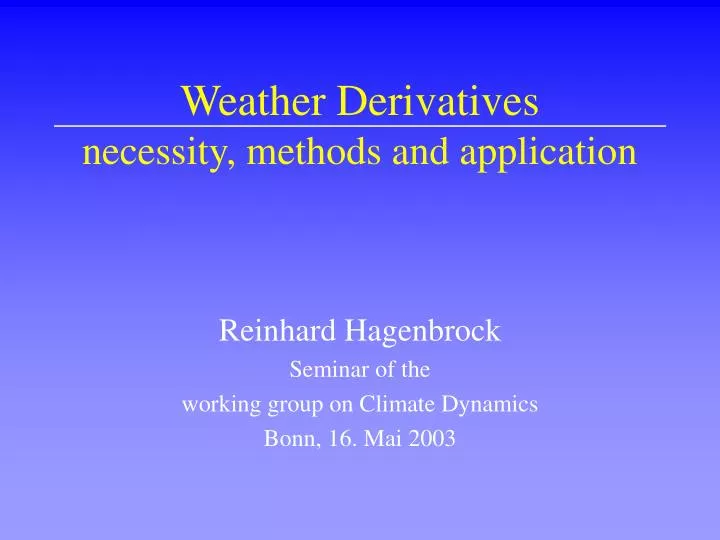 weather derivatives necessity methods and application