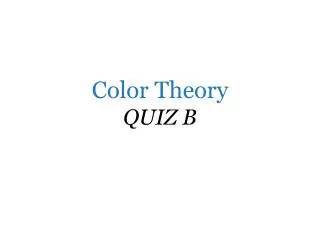 Color Theory QUIZ B
