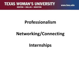 Professionalism Networking/Connecting Internships