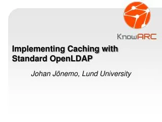 Implementing Caching with Standard OpenLDAP