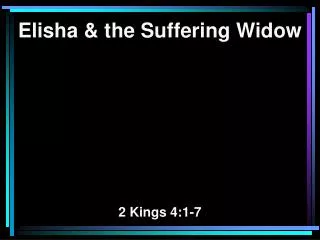 Elisha &amp; the Suffering Widow 2 Kings 4:1-7