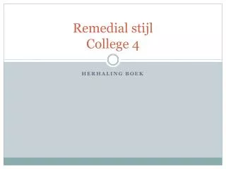 remedial stijl college 4