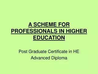 A SCHEME FOR PROFESSIONALS IN HIGHER EDUCATION