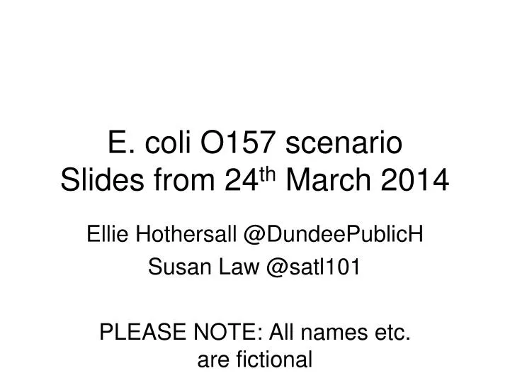 e coli o157 scenario slides from 24 th march 2014