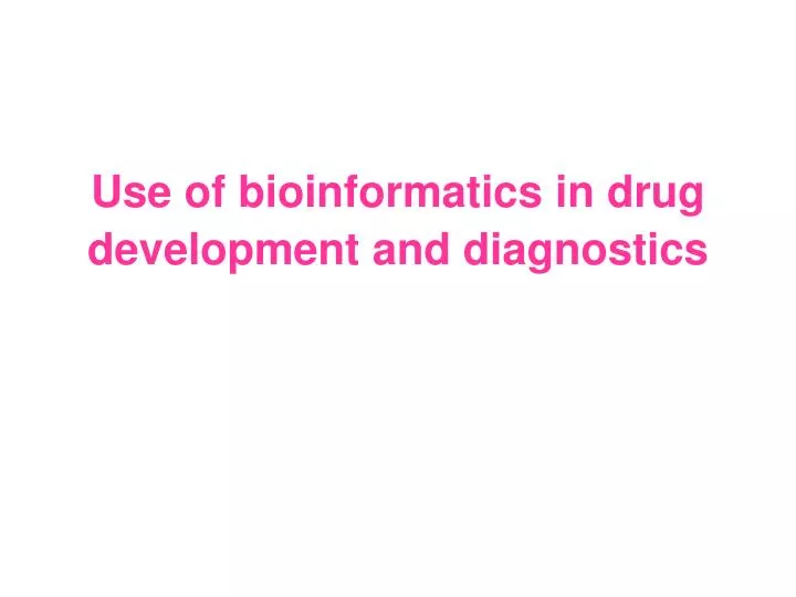 use of bioinformatics in drug development and diagnostics