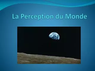 la perception du monde
