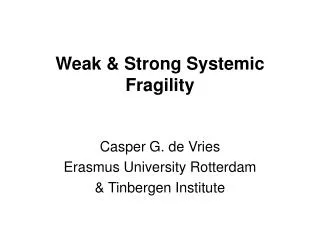 Weak &amp; Strong Systemic Fragility