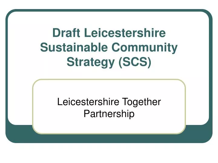draft leicestershire sustainable community strategy scs
