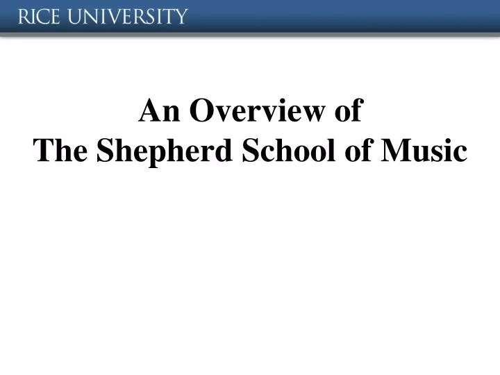 an overview of the shepherd school of music