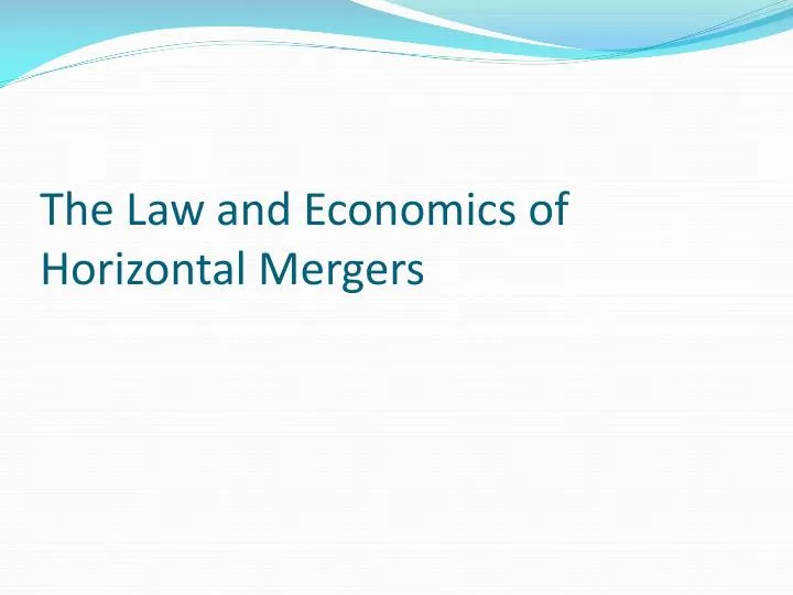 the law and economics of horizontal mergers