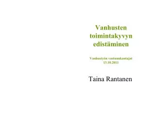 vanhusten toimintakyvyn edist minen vanhusty n vastuunkantajat 13 10 2011