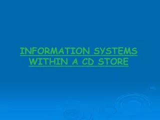 INFORMATION SYSTEMS WITHIN A CD STORE