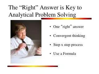 The “ Right ” Answer is Key to Analytical Problem Solving