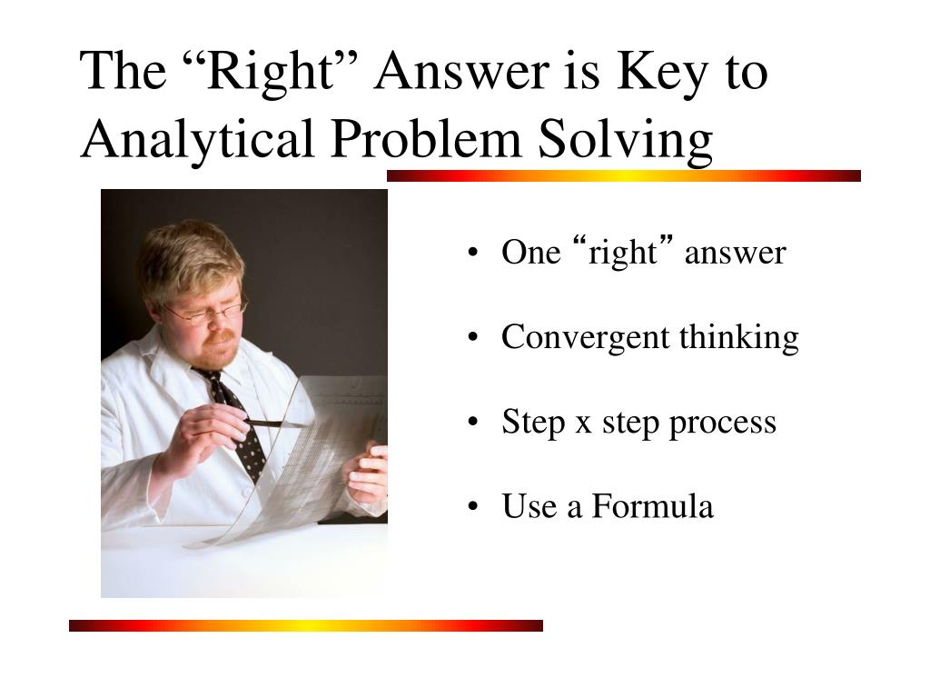 PPT - The “ Right ” Answer is Key to Analytical Problem Solving ...