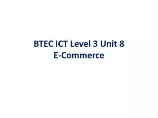 BTEC ICT Level 3 Unit 8 E-Commerce