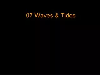 07 Waves &amp; Tides