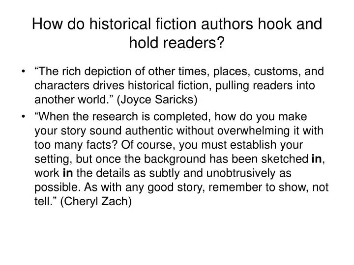 how do historical fiction authors hook and hold readers