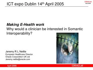 Making E-Health work Why would a clinician be interested in Somantic Interoperability?