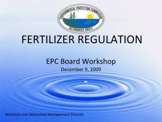 FERTILIZER REGULATION EPC Board Workshop December 9, 2009
