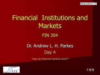 Financial Institutions and Markets FIN 304