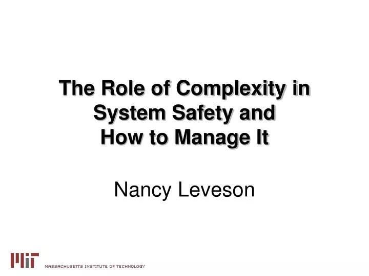 the role of complexity in system safety and how to manage it